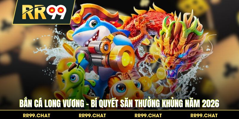 Bắn Cá Long Vương