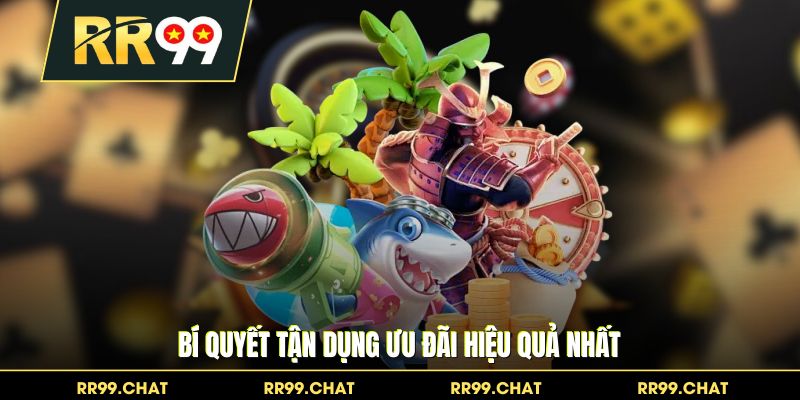 Bí quyết tận dụng ưu đãi hiệu quả nhất