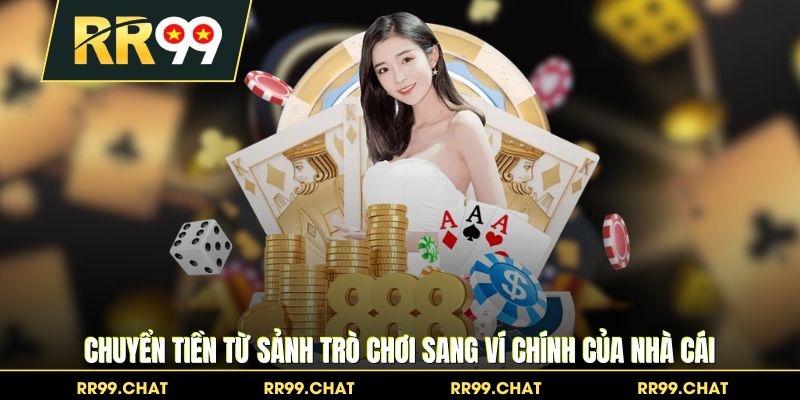 Chuyển tiền từ sảnh trò chơi sang ví chính của nhà cái