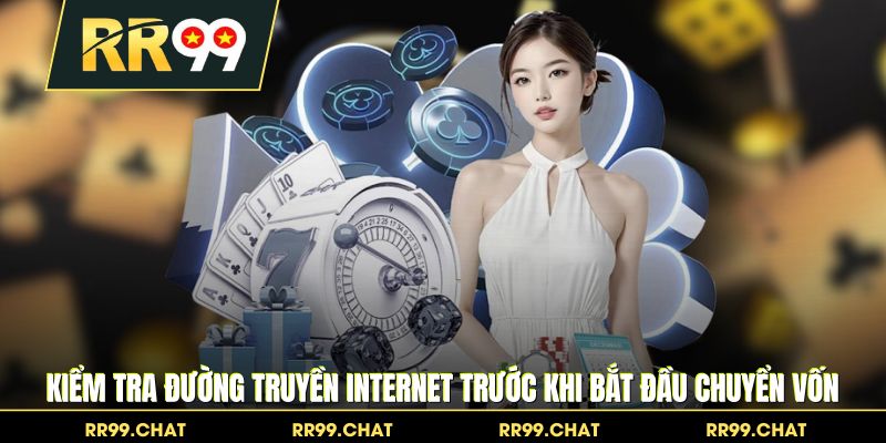Kiểm tra đường truyền internet trước khi bắt đầu chuyển vốn