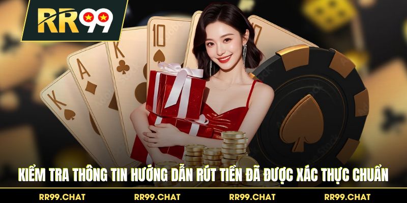 Kiểm tra thông tin hướng dẫn rút tiền đã được xác thực chuẩn