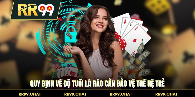 Quy định về độ tuổi là rào cản bảo vệ thế hệ trẻ