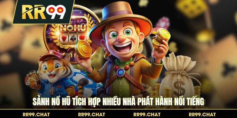 Sảnh nổ hũ tích hợp nhiều nhà phát hành nổi tiếng