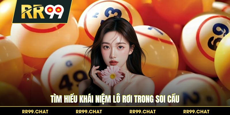 Tìm hiểu khái niệm lô rơi trong soi cầu